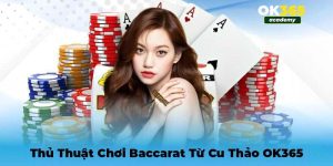 Thủ thuật Baccarat - Mẹo vàng để thắng lớn